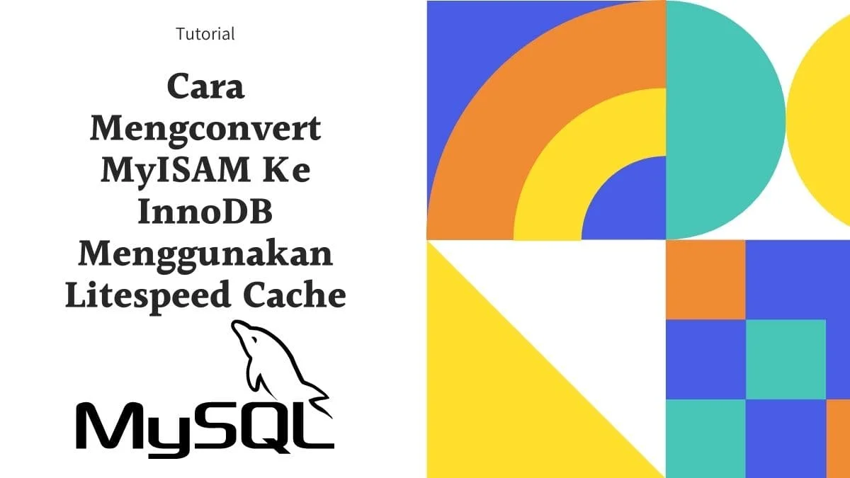 Cara Merubah Database MyISAM Ke InnoDB Dengan Litespeed Cache