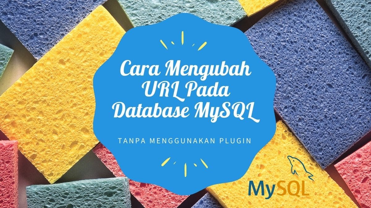 Mengganti URL di Database MySQL Tanpa Menggunakan Plugin