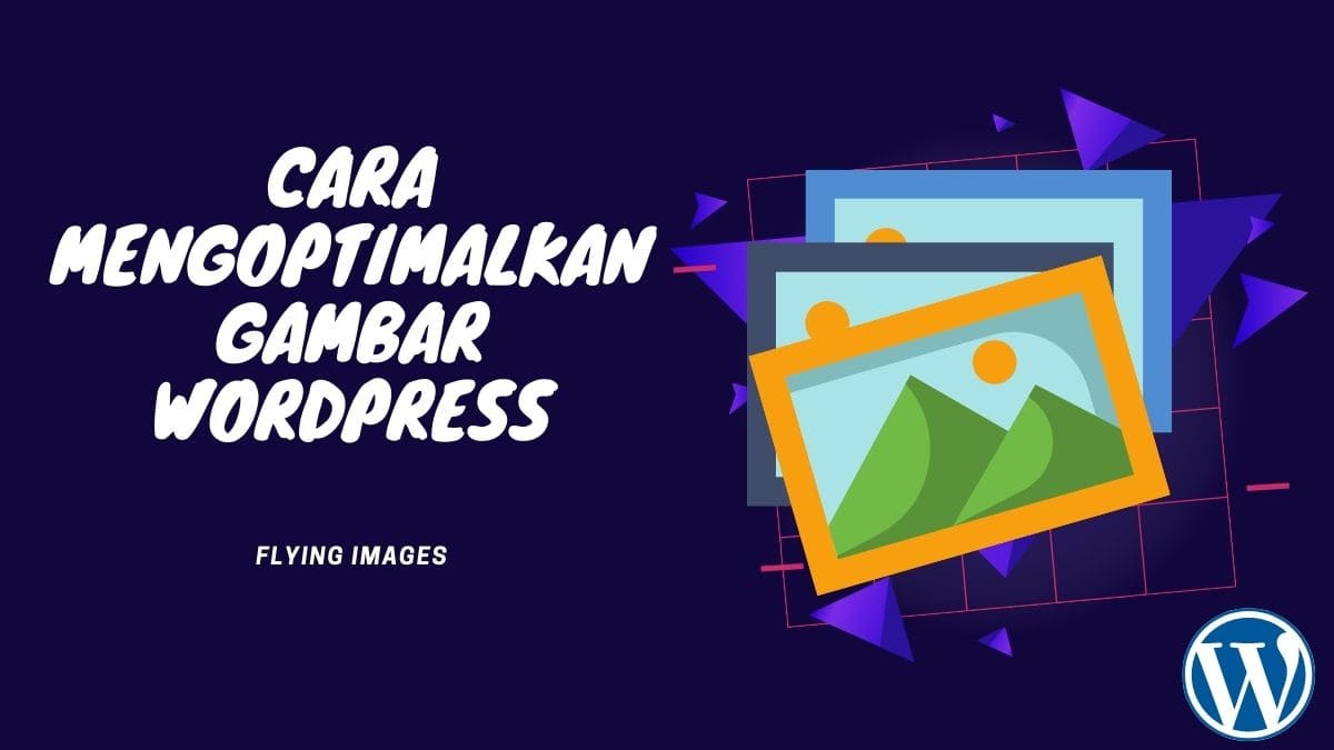 Cara Mengoptimalkan Gambar WordPress Menggunakan Flying Images