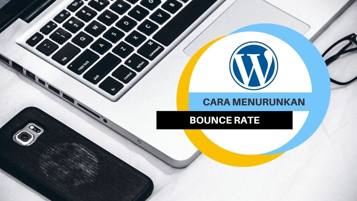 8 Cara Menurunkan Bounce Rate Pada Website atau Blog