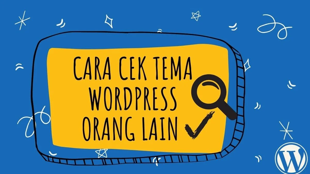 Cara Mudah Cek Tema WordPress Orang Lain