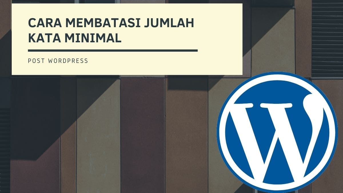 Cara Membatasi Jumlah Kata Minimal Postingan Pada WordPress