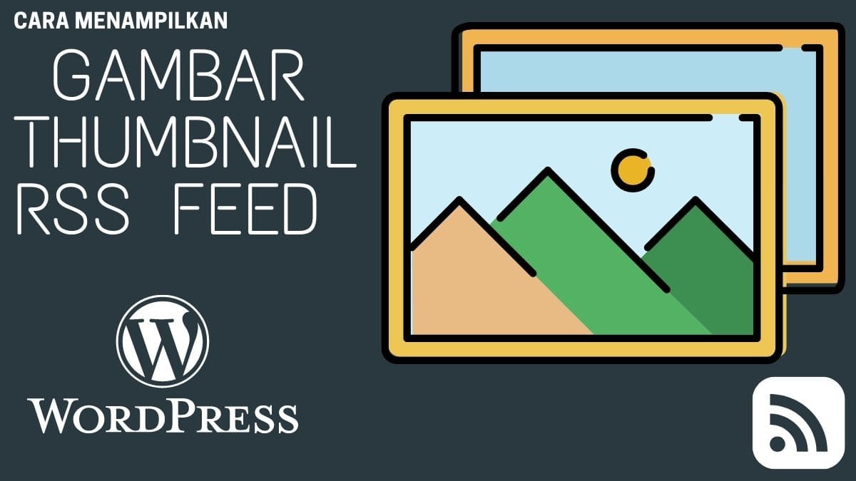 Cara Menampilkan Gambar Thumbnail RSS Feed WordPress