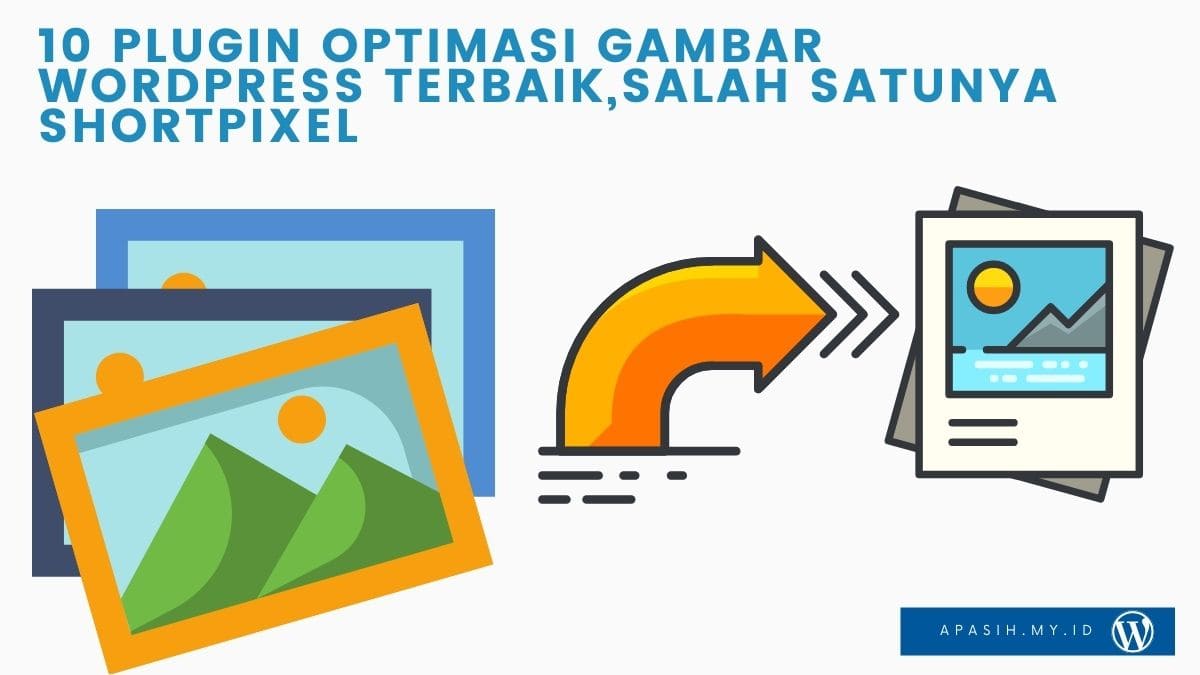 10 Plugin Optimasi Gambar WordPress Terbaik, Salah Satunya Shortpixel