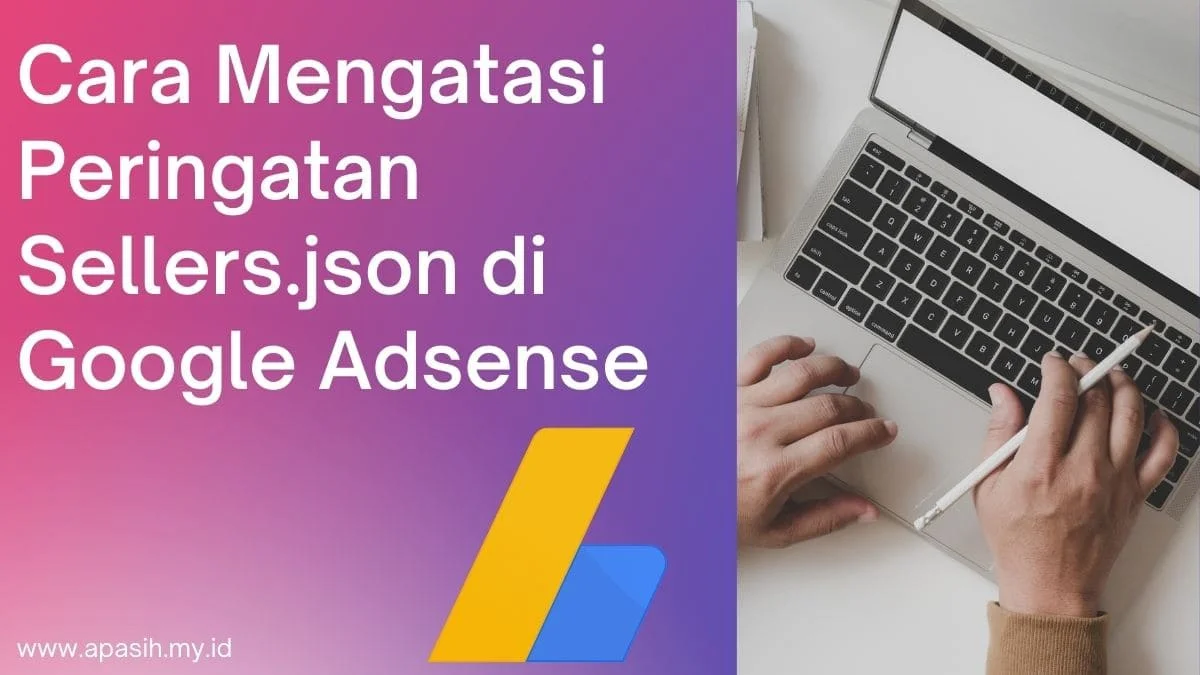 Cara Mengatasi Peringatan Sellers.json di Google Adsense